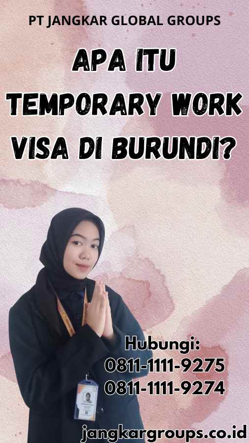 Apa Itu Temporary Work Visa di Burundi