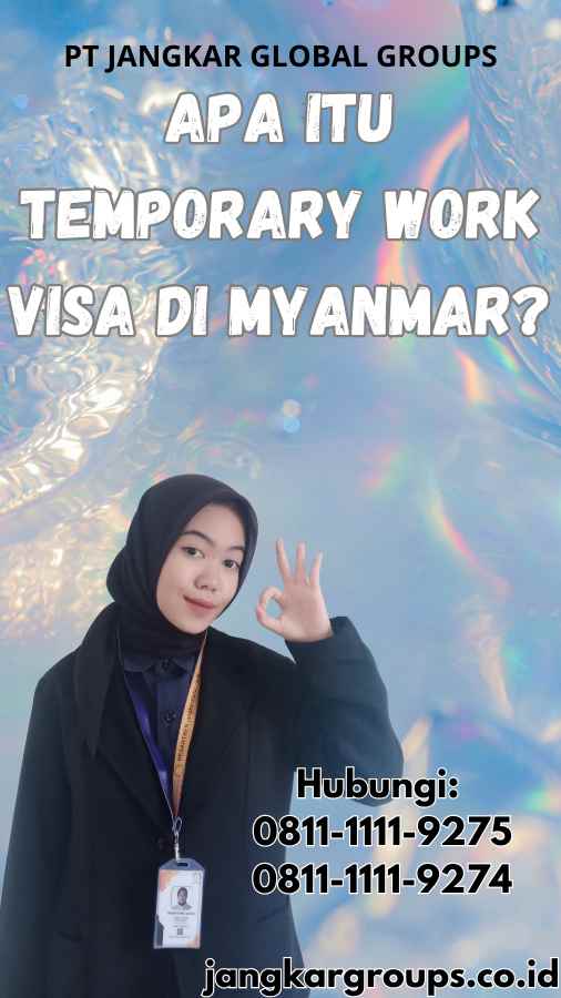 Apa Itu Temporary Work Visa di Myanmar