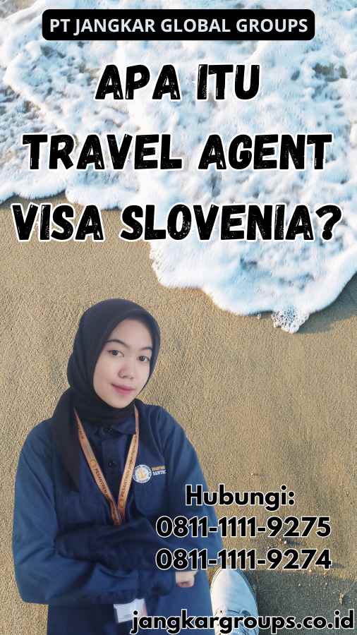 Apa Itu Travel Agent Visa Slovenia