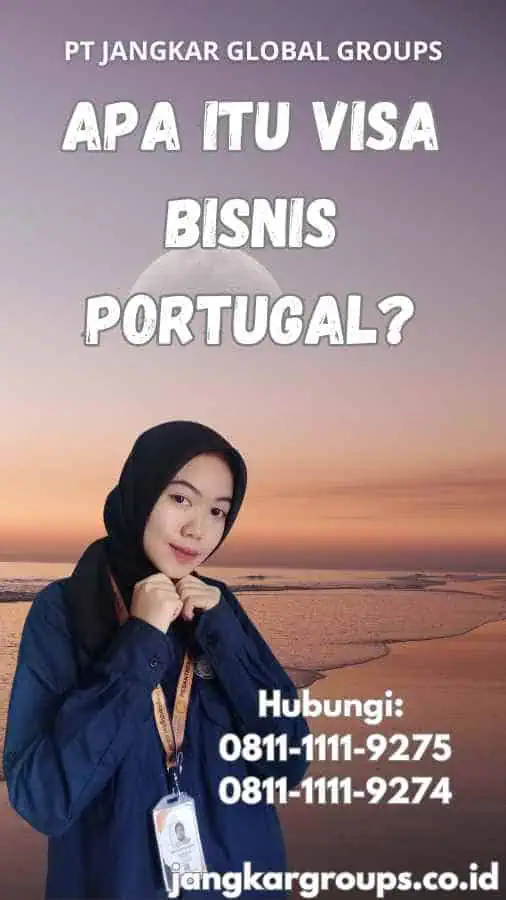 Apa Itu Visa Bisnis Portugal