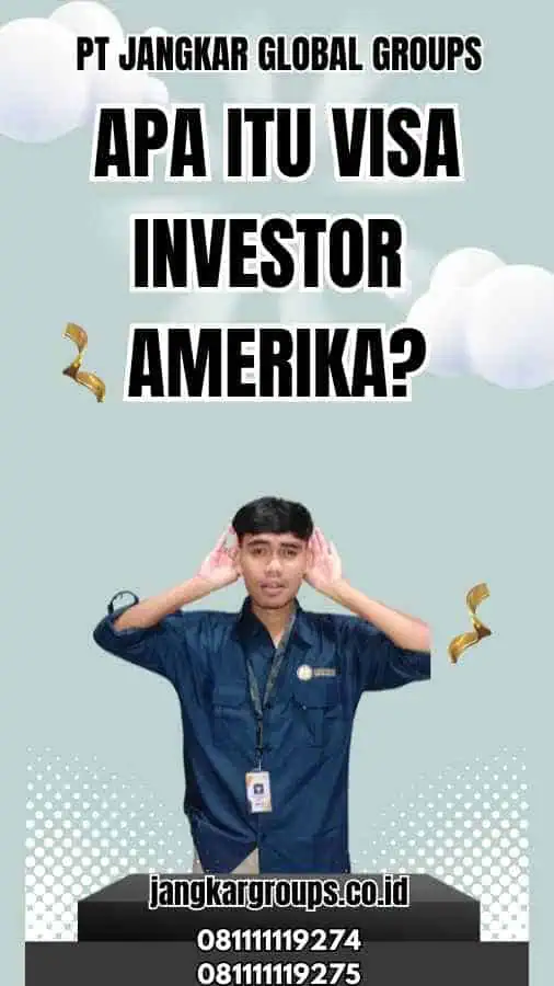 Apa Itu Visa Investor Amerika?