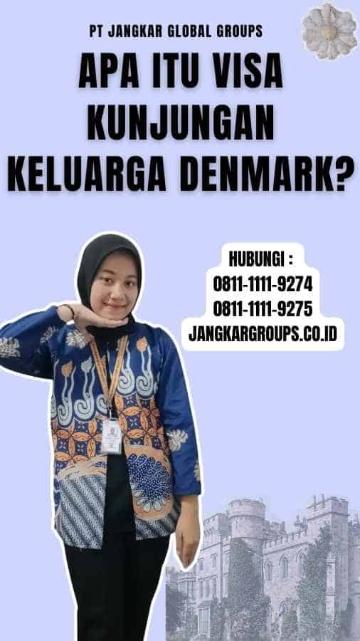 Apa Itu Visa Kunjungan Keluarga Denmark