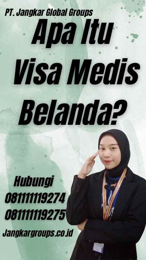 Apa Itu Visa Medis Belanda?