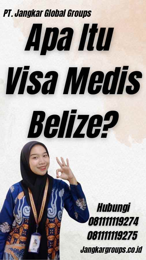 Apa Itu Visa Medis Belize?