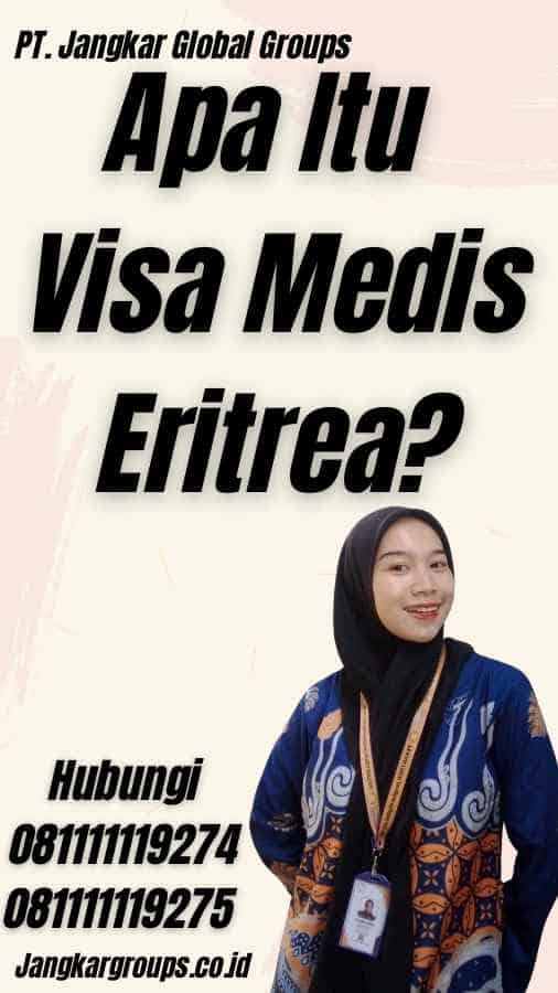 Apa Itu Visa Medis Eritrea?