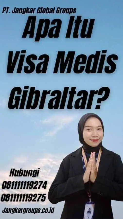 Apa Itu Visa Medis Gibraltar?