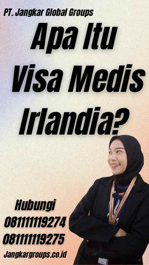 Apa Itu Visa Medis Irlandia?