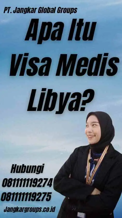 Apa Itu Visa Medis Libya?