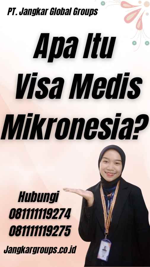 Apa Itu Visa Medis Mikronesia?