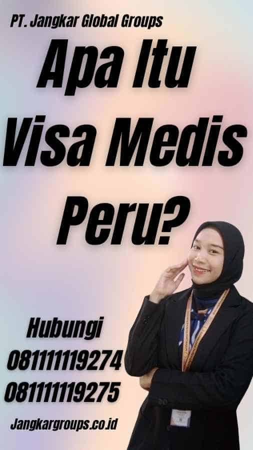 Apa Itu Visa Medis Peru?