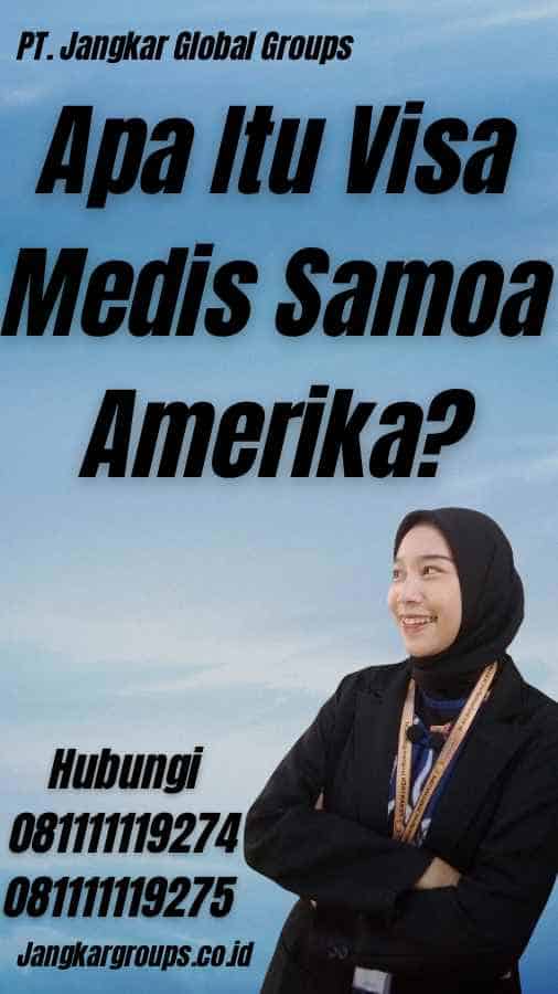 Apa Itu Visa Medis Samoa Amerika?