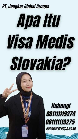 Apa Itu Visa Medis Slovakia?