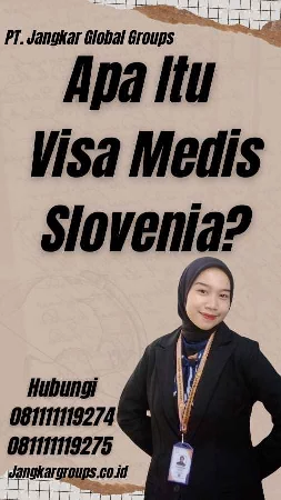 Apa Itu Visa Medis Slovenia?