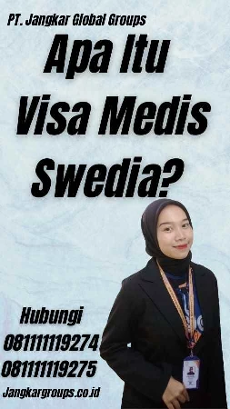 Apa Itu Visa Medis Swedia?