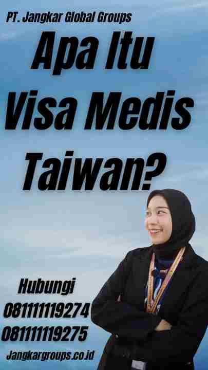 Apa Itu Visa Medis Taiwan?