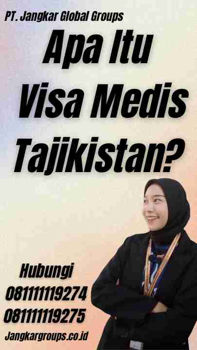 Apa Itu Visa Medis Tajikistan?