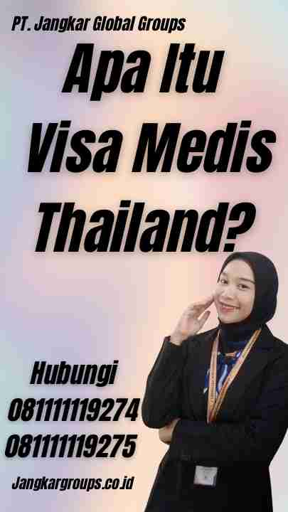 Apa Itu Visa Medis Thailand?