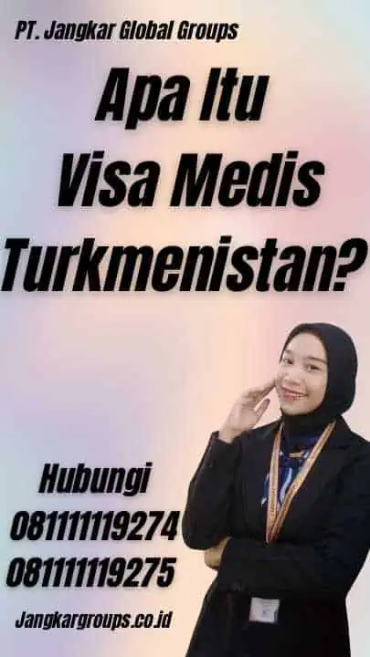 Apa Itu Visa Medis Turkmenistan?