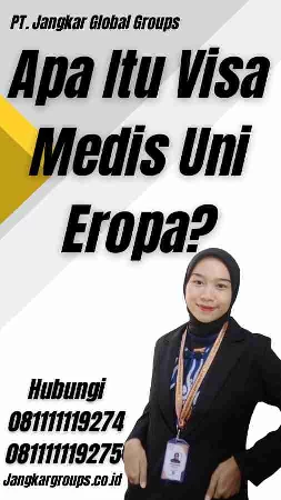 Apa Itu Visa Medis Uni Eropa?