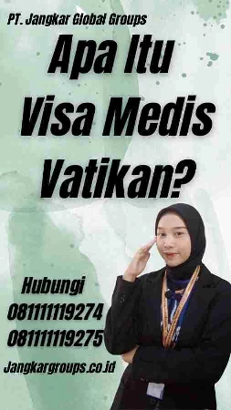 Apa Itu Visa Medis Vatikan?