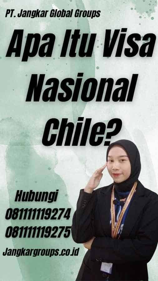 Apa Itu Visa Nasional Chile?