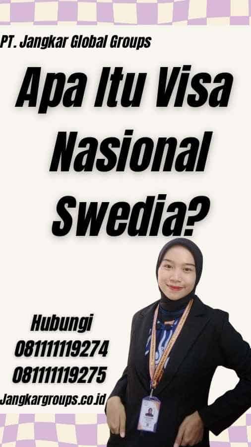 Apa Itu Visa Nasional Swedia?