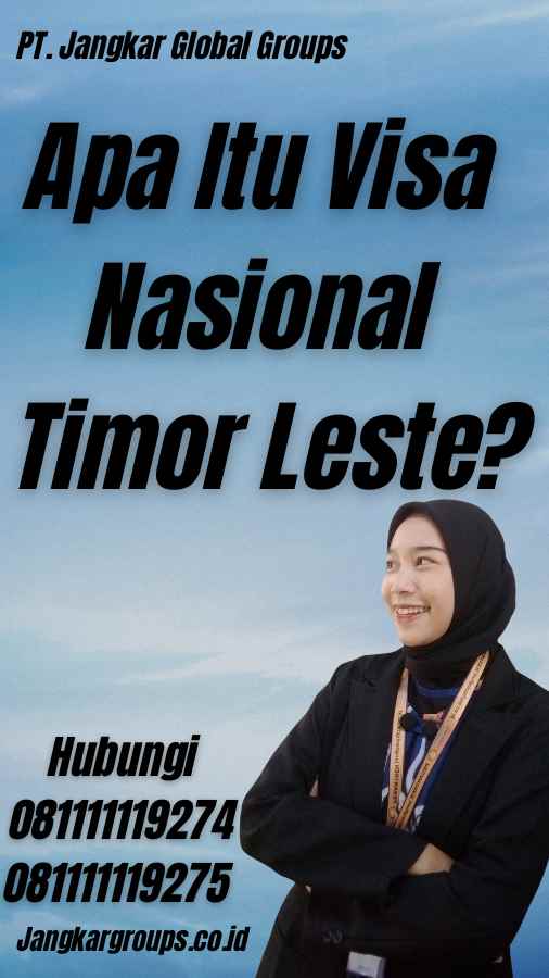 Apa Itu Visa Nasional Timor Leste?