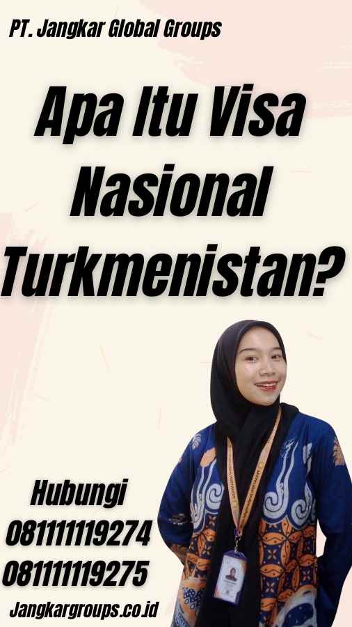 Apa Itu Visa Nasional Turkmenistan?