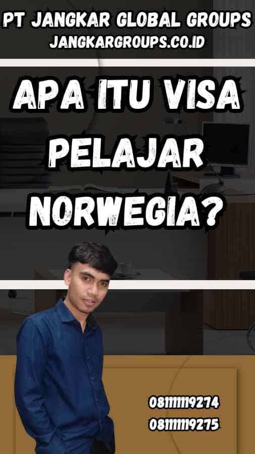 Apa Itu Visa Pelajar Norwegia?