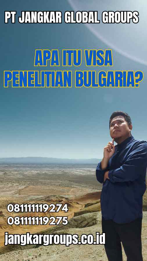 Apa Itu Visa Penelitian Bulgaria?