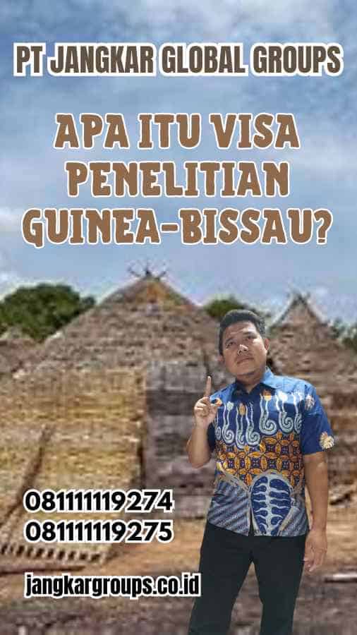 Apa Itu Visa Penelitian Guinea-Bissau?