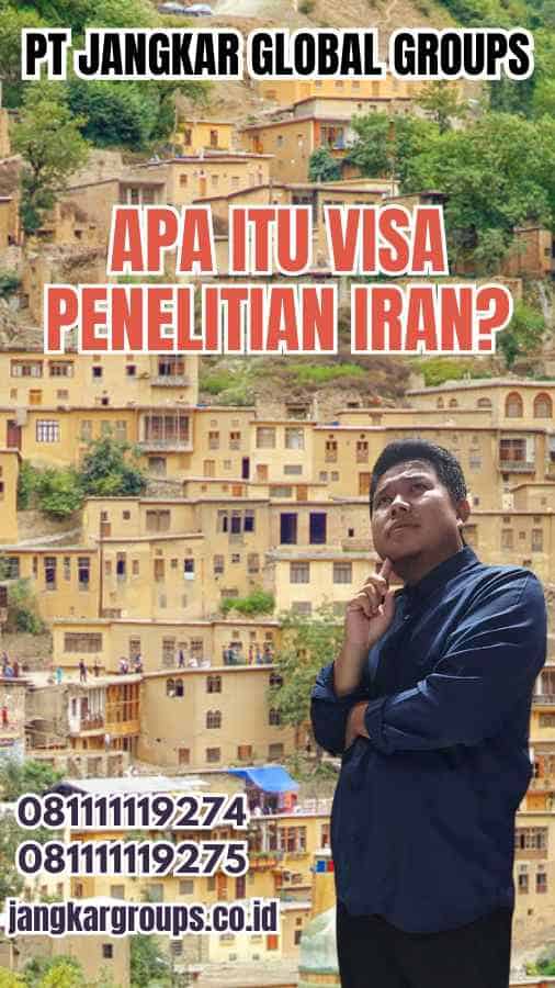 Apa Itu Visa Penelitian Iran?