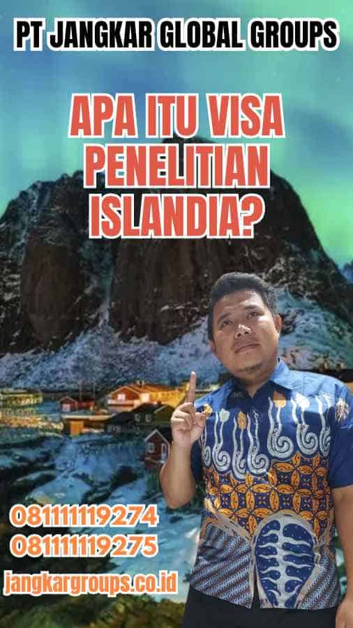 Apa Itu Visa Penelitian Islandia?