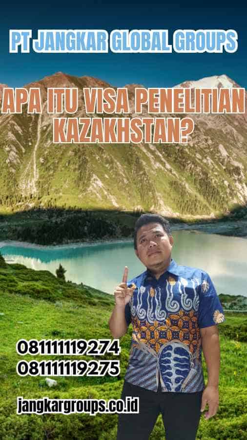 Apa Itu Visa Penelitian Kazakhstan?