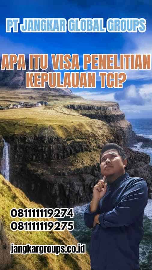 Apa Itu Visa Penelitian Kepulauan TCI?