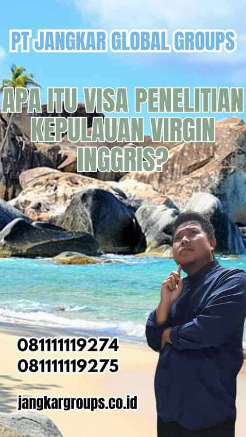 Apa Itu Visa Penelitian Kepulauan Virgin Inggris?