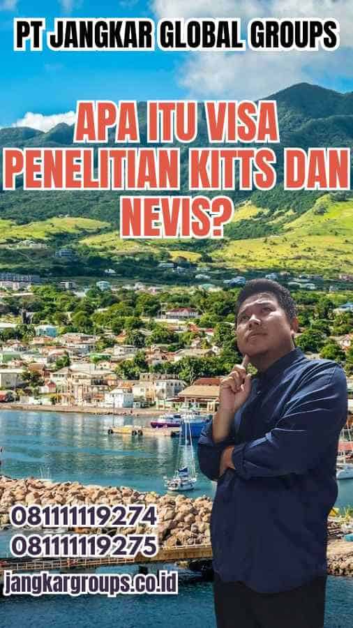 Apa Itu Visa Penelitian Kitts dan Nevis?