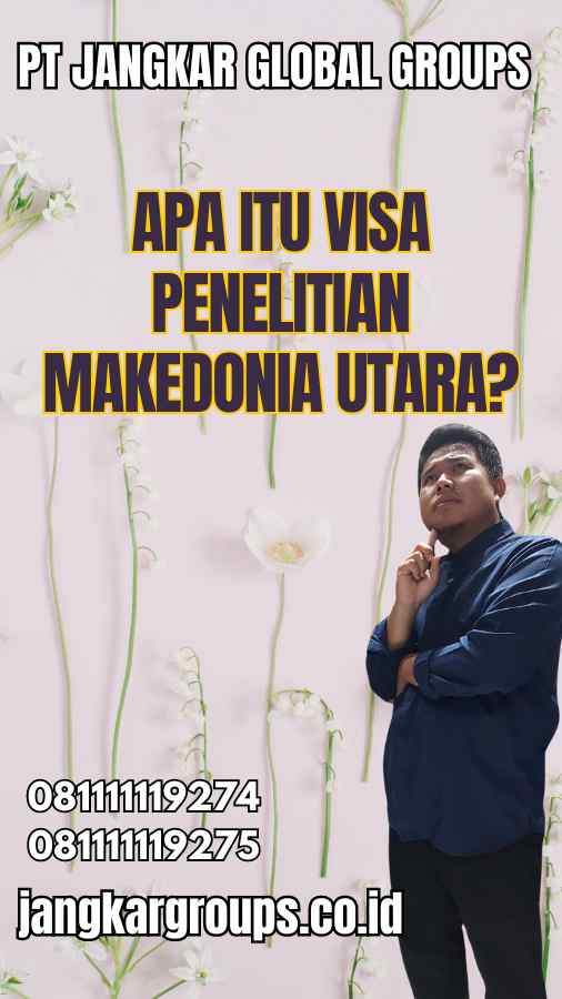 Apa Itu Visa Penelitian Makedonia Utara?