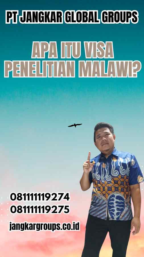 Apa Itu Visa Penelitian Malawi?