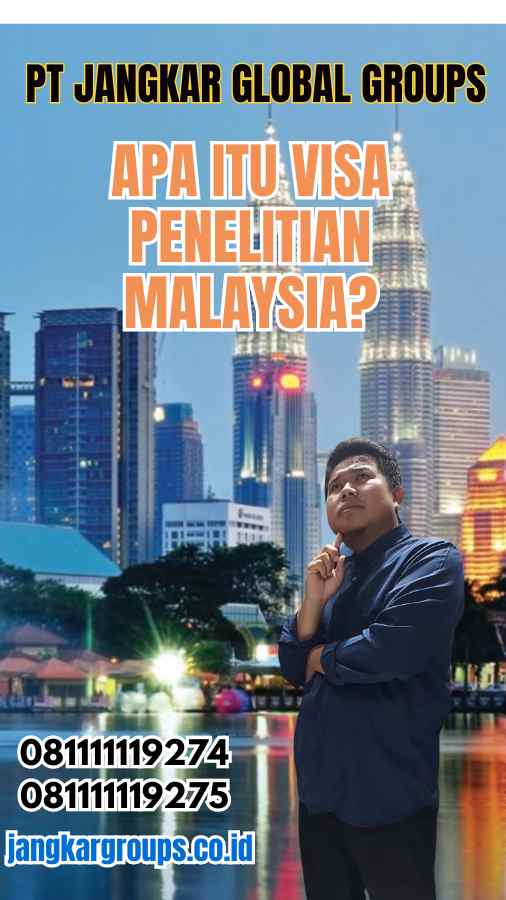 Apa Itu Visa Penelitian Malaysia?