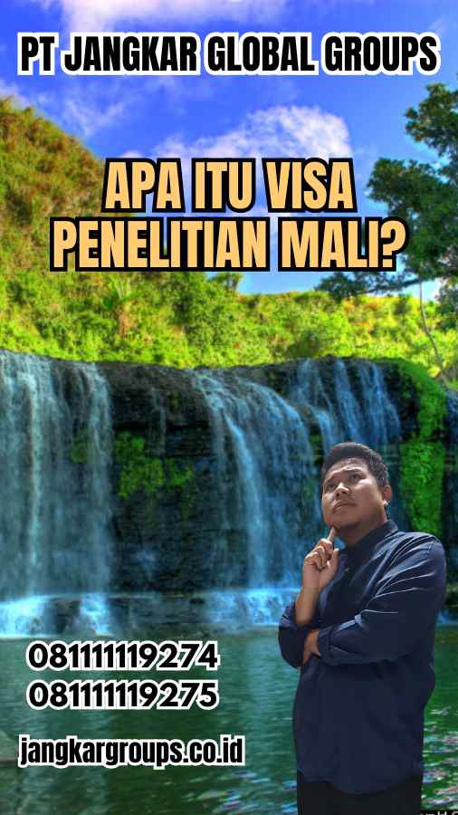 Apa Itu Visa Penelitian Mali?