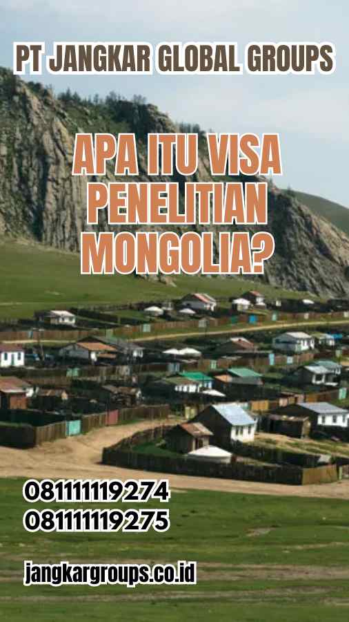 Apa Itu Visa Penelitian Mongolia