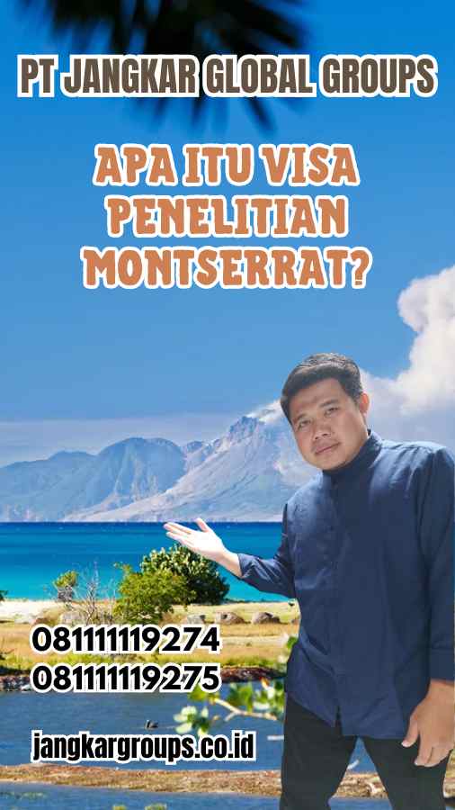 Apa Itu Visa Penelitian Montserrat?