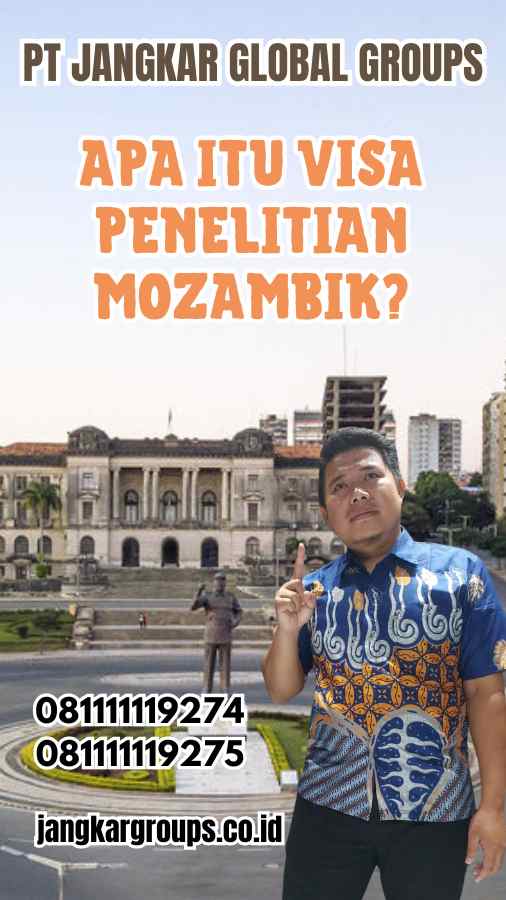 Apa Itu Visa Penelitian Mozambik?