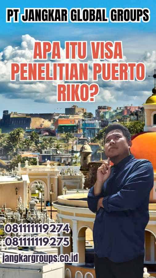 Apa Itu Visa Penelitian Puerto Riko?