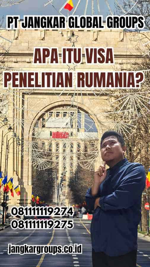 Apa Itu Visa Penelitian Rumania?