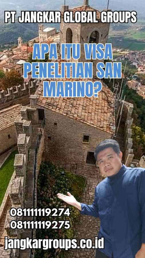 Apa Itu Visa Penelitian San Marino?