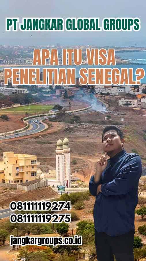 Apa Itu Visa Penelitian Senegal?