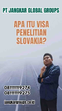 Apa Itu Visa Penelitian Slovakia?