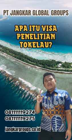 Apa Itu Visa Penelitian Tokelau?